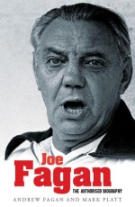 Joe Fagan: Reluctant Champion: The Authorised Biography - Andrew Fagan, Mark Platt