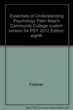 Essentials of Understanding Psychology, Palm Beach Community College custom version for PSY 2012 - Feldman