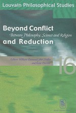 Beyond Conflict and Reduction: Between Philosophy, Science and Religion - William Desmond