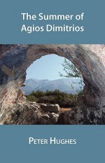 The Summer of Agios Dimitrios - Peter Hughes