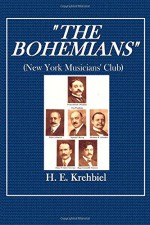 The Bohemians: (New York Muscians' Club) A Historical Narrative and Record - H. E. Krehbiel