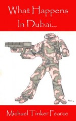 What Happens in Dubai - Michael Tinker Pearce