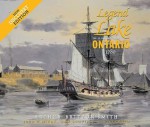 Legend of the Lake: The 22-Gun Brig-Sloop Ontario, 1780 - Arthur Smith, John McKay, Dan Scoville, Jim Kennard