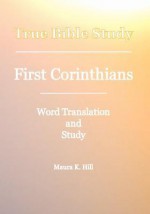 True Bible Study - First Corinthians - Maura K. Hill