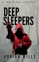 Deep Sleepers (The Tom Blake Thrillers) - Adrian Wills