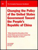 Changing the Policy of the United States Government Toward the People's Republic of China: "What Should Be the Policy of the United States Government - Hunter Goodnight, James Hunter, Hunter Goodnight