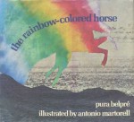 The Rainbow-Colored Horse - Pura Belpré, Antonio Martorell