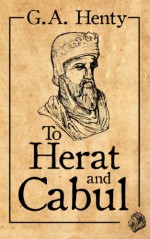 To Herat and Cabul - G.A. Henty