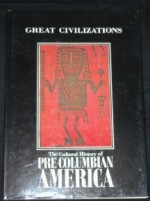 The Cultural History of Pre-Columbian America (Great Civilizations Series) - Henri Stierlin