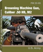 Browning Machine Gun, Caliber .50 HB, M2: FM 23-65 - U.S. Army