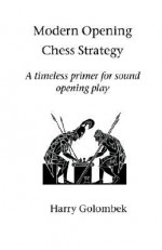 Modern Opening Chess Strategy - Harry Golombek
