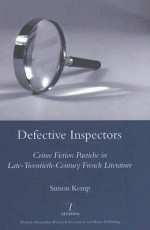 Defective Inspectors: Crime-Fiction Pastiche in Late-Twentieth-Century French Literature - Simon Kemp