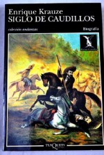 Trilogia Historica De Mexico: Siglo De Caudillos (Coleccion Andanzas) - Enrique Krauze