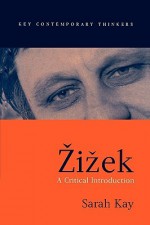 Zizek: A Critical Introduction - Sarah Kay