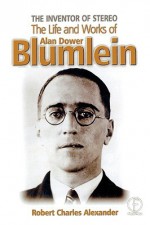 The Inventor of Stereo: The Life and Works of Alan Dower Blumlein - Robert Alexander