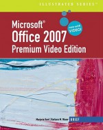 Microsoft Office 2007: Illustrated Brief Premium Video Edition - Marjorie S. Hunt, Barbara M. Waxer