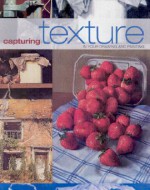 Capturing Texture: In Your Drawing and Painting - Michael Warr