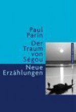 Traum Von Segou: Neue Erzahlungen - Paul Parin