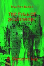 True Fire Book 2. The Fall of Belvedere (Volume 2) - B. Cameron Lee