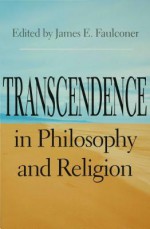 Transcendence in Philosophy and Religion - James E Faulconer