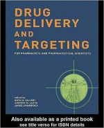 Drug Delivery and Targeting: For Pharmacists and Pharmaceutical Scientists - Anya M. Hillery, Lloyd