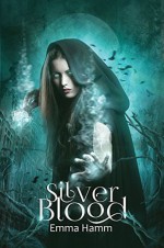 Silver Blood - Emma Hamm