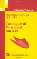 Techniques of Variational Analysis (CMS Books in Mathematics) - Jonathan M. Borwein, Qiji Zhu