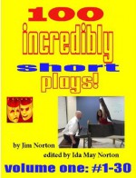 100 Incredibly Short Plays, Volume I - Jim Norton, Ida May Norton