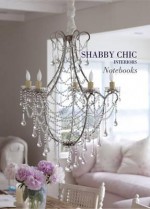 Shabby Chic Interiors Notebooks - Cico Books