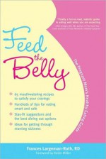 Feed the Belly - Frances Largeman-Roth