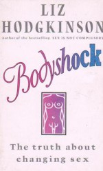 Bodyshock The Truth About Changing Sex - Liz Hodgkinson