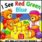 My Big Little Fat Book: I See Red Green Blue - Lorna Read