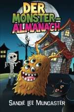 Der Monster-Almanach: Witzige, unheimliche Monster - nicht nur an Halloween (Almanach der Monster und Zombies) (Volume 1) (German Edition) - Sandie Lee Muncaster, Donna Law, Sarah Johnsen, Ozzy Esha