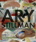 Ary Stillman: From Impressionism to Abstract Expressionism - James Wechsler, Donald B. Kuspit