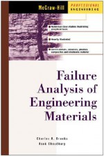 Failure Analysis of Engineering Materials - Charles R. Brooks, Charlie R. Brooks