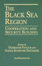 The Black Sea Region: Cooperation and Security Building - Oleksandr Pavliuk, Ivanna Klympush-Tsintsadze