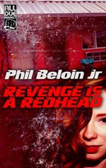 Revenge is a Redhead - Phil Beloin Jr.