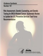 Risk Assessment, Genetic Counseling, and Genetic Testing for Brca-Related Cancer: Systematic Review to Update the U.S. Preventive Services Task Force Recommendation: Evidence Synthesis Number 101 - U S Department of Healt Human Services, Agency for Healthcare Resea And Quality