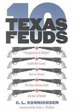 Ten Texas Feuds (Historians of the Frontier and American West) - C.L. Sonnichsen