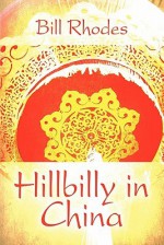 Hillbilly in China - Bill Rhodes