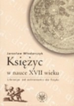 Księżyc w nauce XVII wieku. Libracja: od astronomii do fizyki - Jarosław Włodarczyk