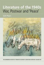 Literature of the 1940s: War, Postwar and "Peace": Volume 5 - Gill Plain