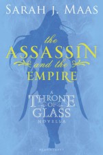 The Assassin and the Empire - Sarah J. Maas