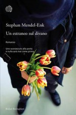 Un estraneo sul divano - Stephan Mendel-Enk, Laura Cangemi