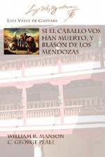 SI EL CABALLO VOS HAN MUERTO (Juan de La Cuesta Hispanic Monographs) (Spanish Edition) - Luis Vélez de Guevara, William, R. Manson, C. George Peale