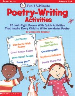 Fun 15-Minute Poetry-Writing Activities: 25 Just-Right Poems With Quick Activities That Inspire Every Child to Write Wonderful Poetry - Jacqueline Sweeney