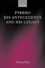 Pyrrho, His Antecedents, and His Legacy - Richard Bett