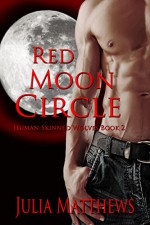 Red Moon Circle: Human Skinned Wolves Book 2 (Human-Skinned Wolves) - Julia Matthews