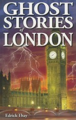 Ghost Stories of London - Edrick Thay