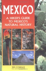 Mexico: A Hiker's Guide to Mexico's Natural History - Jim Conrad